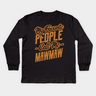 My Favorite People Call Me Mawmaw Grandma Kids Long Sleeve T-Shirt